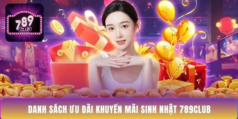 danh-sach-uu-dai-khuyen-mai-sinh-nhat-789club