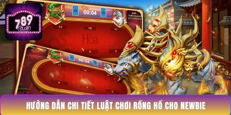 huong-dan-chi-tiet-luat-choi-rong-ho-cho-newbie