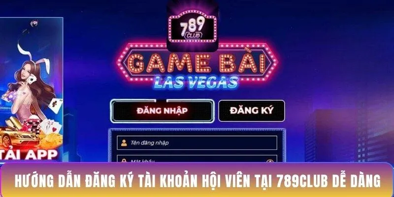 huong-dan-dang-ky-tai-khoan-hoi-vien-tai-789club-de-dang