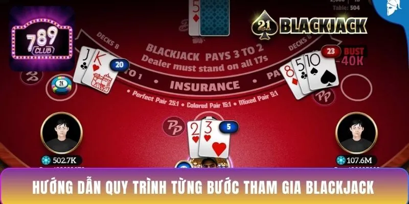 huong-dan-quy-trinh-tung-buoc-tham-gia-blackjack