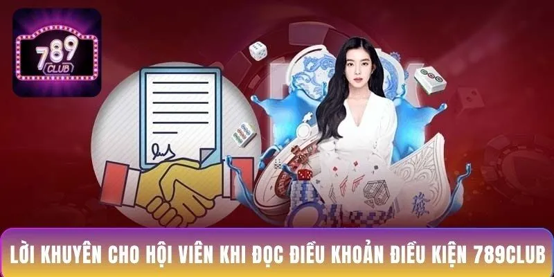 loi-khuyen-cho-hoi-vien-khi-doc-dieu-khoan-dieu-kien-789club