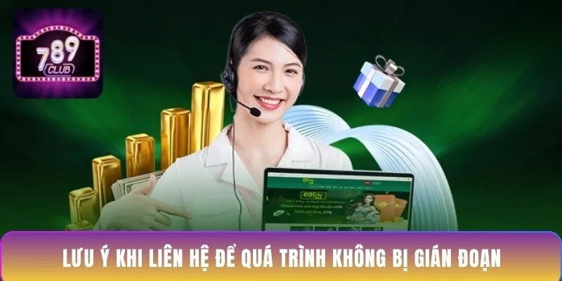 luu-y-khi-lien-he-de-qua-trinh-khong-bi-gian-doan