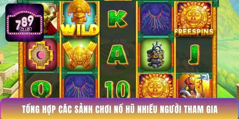 tong-hop-cac-sanh-choi-no-hu-nhieu-nguoi-tham-gia