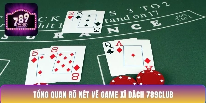 tong-quan-ro-net-ve-game-xi-dach-789club