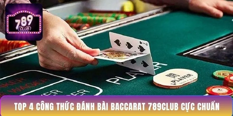 top-4-cong-thuc-danh-bai-baccarat-789club-cuc-chuan